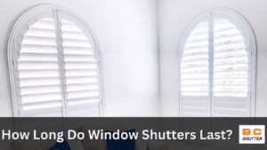 How Long Do Window Shutters Last